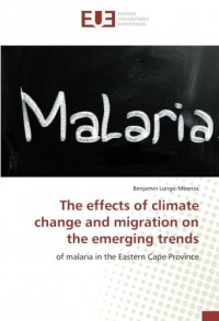 The effects of climate change and migration on the emerging trends: of malaria in the Eastern Cape Province