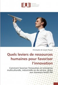 Quels leviers de ressources humaines pour favoriser l'innovation: Comment favoriser l'innovation en entreprise multiculturelle, industrielle ou de service