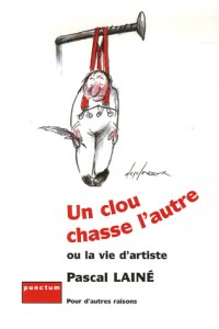 Un clou chasse l'autre : Ou la vie d'artiste