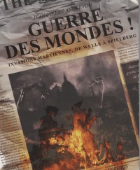 Guerre des mondes ! : Invasions martiennes, de Wells à Spielberg