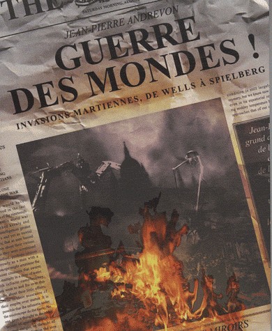 Guerre des mondes ! : Invasions martiennes, de Wells à Spielberg