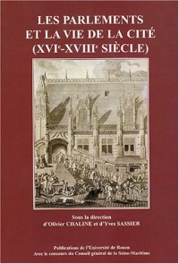 Les parlements et la vie de la cité (XVIe-XVIIIe siècle)