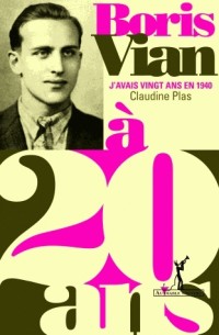 Boris Vian : J'avais vingt ans en 1940