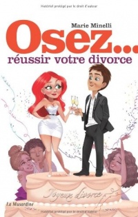 Osez réussir votre divorce