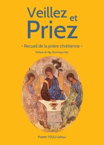 Veillez et priez : Recueil de la prière chrétienne