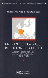 La France et la Suisse ou la force du petit : Evasion fiscale, relations commerciales et financières (1940-1954)