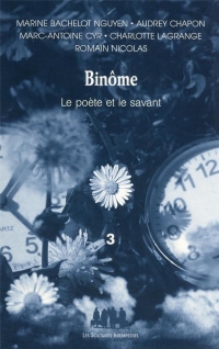 Binôme, le poète et le savant: Cinq pièces de M.Bachelot Nguyen, A.Chapon, M.-A.Cyr, C.Lagrange, R.Nicolas (3)