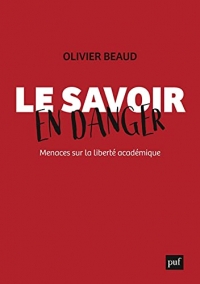 Le savoir en danger. Menaces sur la liberté académique