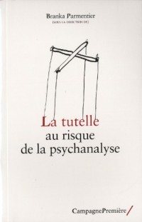 La tutelle au risque de la psychanalyse