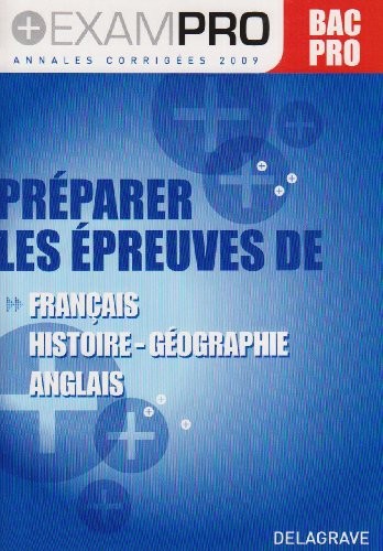 Exam Pro Plus 2009 Français/Histoire-Geographie/Anglais Bac Pro