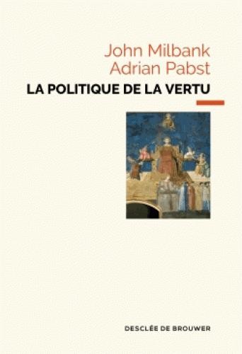 La politique de la vertu: Post-libéralisme et avenir humain