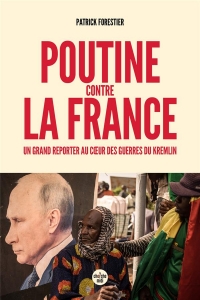 La guerre de Poutine contre la France - Réminiscences russes