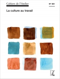 Cahiers de l'Atelier 561 : la Culture au Travail