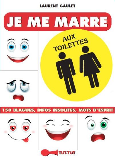 Je me marre aux toilettes : Les meilleures blagues pour se détendre sur le trône !