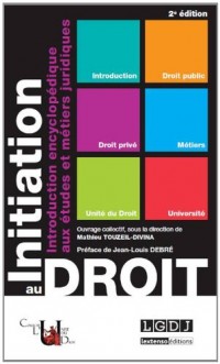 Initiation au droit. Introduction encyclopédique aux études et métiers juridiques.