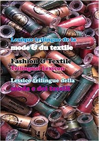 Lexique trilingue mode & textile français-anglais-italien
