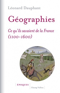 Géographies: Ce qu'ils savaient de la France (1100-1600)