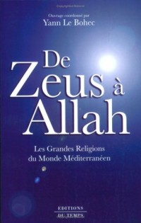 De Zeus à Allah. les grandes religions du monde méditerranéen