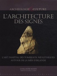L'architecture des signes : L'art pariétal des tombeaux néolithiques autout de la mer d'Irlande