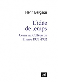 L'idée de temps: Cours au Collège de France 1901-1902 (Hors collection)