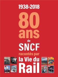 80 ans de la SNCF racontés par la vie du rail