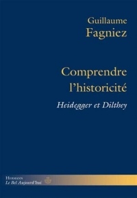 Comprendre l'historicité: Heidegger et Dilthey