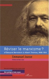 Réviser le marxisme ? : D'Edouard Bernstein à Albert Thomas, 1896-1914