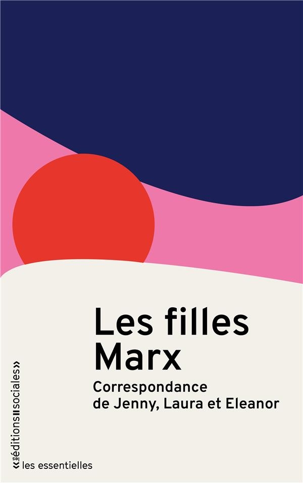 Les filles de Marx: Correspondance d´Eleanor, Jenny et Laura