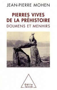 Pierres vives de la Préhistoire : Dolmens et menhirs