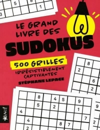 Le grand livre des sudoku: 500 grilles irrésistiblement captivantes