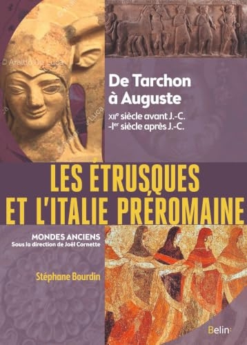 Les Etrusques et l'Italie préromaine: De Tarchon à Auguste (XIIe siècle av. J.-C.-Ier siècle apr. J.-C.)