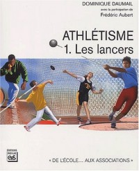 Athlétisme : Tome 1, Les lancers
