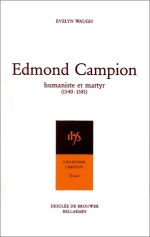 Edmond Campion : Humaniste et martyr (1540-1581)