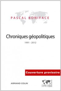 De la guerre des étoiles aux printemps arabes - Chroniques géopolitiques 1985-2012