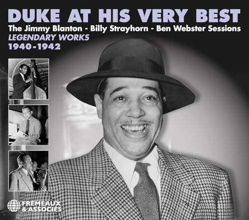 DUKE AT HIS VERY BEST, LEGENDARY WORKS 1940-1942, THE BLANTON, STRAYHORN, WEBSTER SESSIONS
