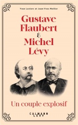 Gustave Flaubert et Michel Lévy, un couple explosif