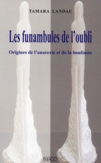 Les funambules de l'oubli : Origines de l'anorexie et de la boulimie