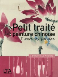 Petit traité de peinture chinoise : Fleurs et plantes en poésie et en peinture