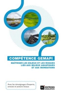 GEMAPI: Maîtriser les enjeux et les risques liés aux milieux aquatiques et aux inondations