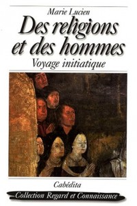 Des religions et des hommes : Voyage initiatique
