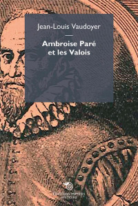 Ambroise Paré et les valois