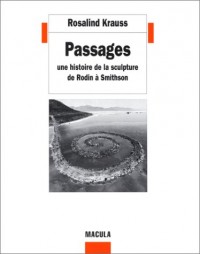 Passages : Une histoire de la sculpture de Rodin à Smithson