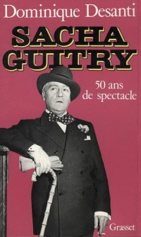 Sacha Guitry, 50 ans de spectacle