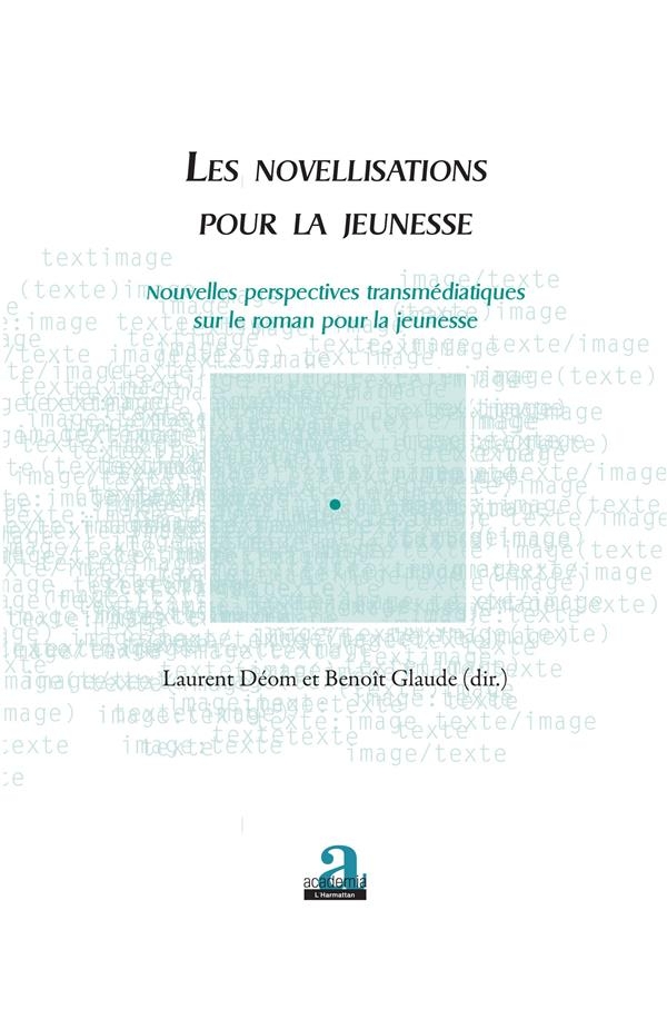Les Novellisations pour la Jeunesse - Nouvelles Perspectives Transmediatiques Sur le Roman pour la J