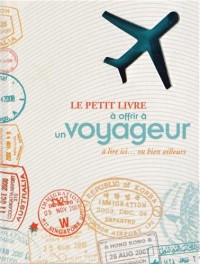 LE PETIT LIVRE A OFFRIR A UN VOYAGEUR