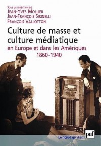 Culture de masse et culture médiatique en Europe et dans les Amériques, 1860-1940