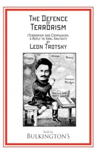 The Defence of Terrorism: Terrorism and Communism, a Reply to Karl Kautsky