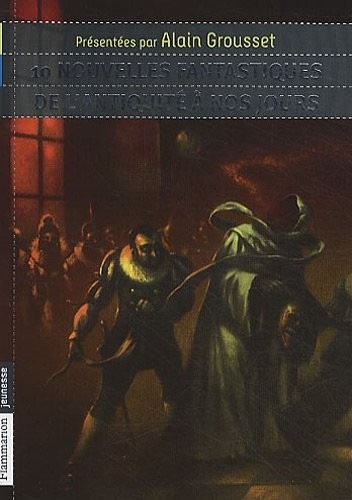 10 nouvelles fantastiques : De l'Antiquité à nos jours