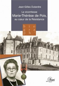 La vicomtesse Marie-Thérèse de Poix, au coeur de la Résistance