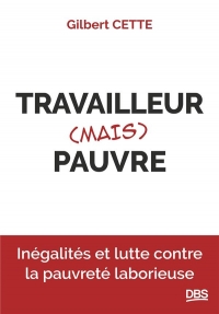 Travailleur (mais) pauvre: Le débat difficile des inégalités et de la lutte contre la pauvreté laborieuse